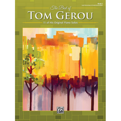 The Best of Tom Gerou Book 2 Piano Solos - 11 Late Elementary to Early Intermediate Solos by Tom Gerou, Alfred 47358