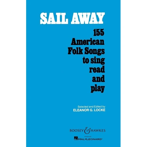Sail Away: 155 American Folk Songs for Classroom & Education, Kodaly Series, Boosey & Hawkes, 176 Pages