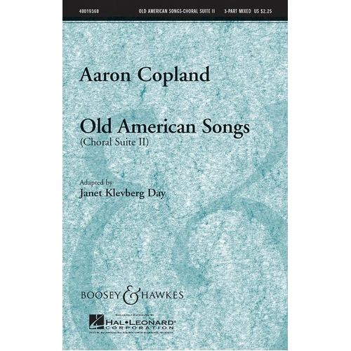 Old American Songs (Choral Suite II) 3-Part Mixed by Aaron Copland, 24 Pages, Boosey & Hawkes, Approx. 4:50 Duration