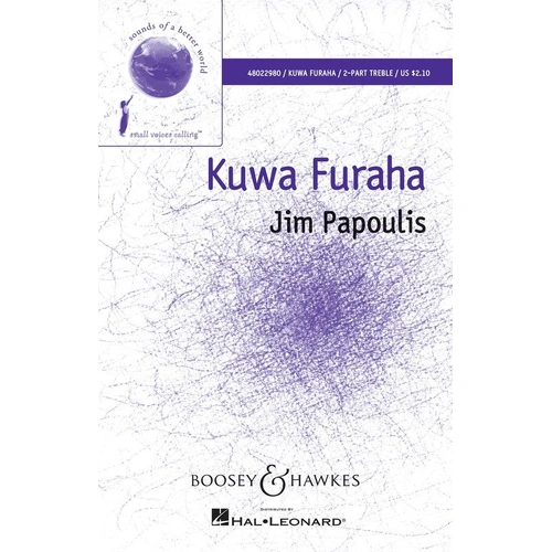 Kuwa Furaha 2 Part Choral Score by Jim Papoulis, 12 Pages, Boosey & Hawkes, Duration 3 Minutes, BH Sounds of a Better World Series