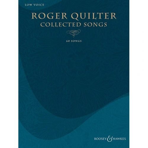 Roger Quilter - Collected Songs for Low Voice, 60 Songs, Boosey & Hawkes, 240 Pages