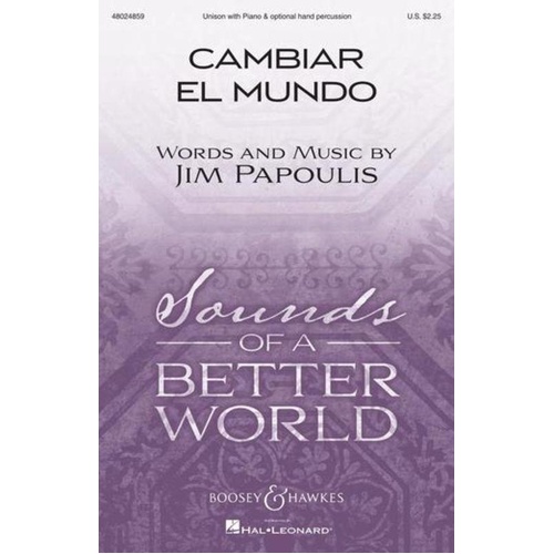 Cambiar El Mundo Unison by Jim Papoulis - Choral Anthem, 12 Pages, Sounds of a Better World Series, Publisher: Boosey & Hawkes