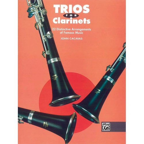 Trios for Clarinets - 22 Arrangements of Folk Tunes, Holiday Favorites & Original Melodies by John Cacavas