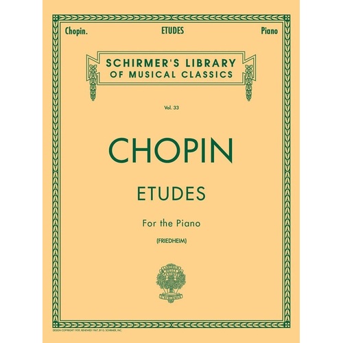 Chopin - Etudes for Piano Edited by Friedheim, 12 Etudes Op. 10 & 25, Trois Nouvelles Etudes, 144 Pages, G. Schirmer