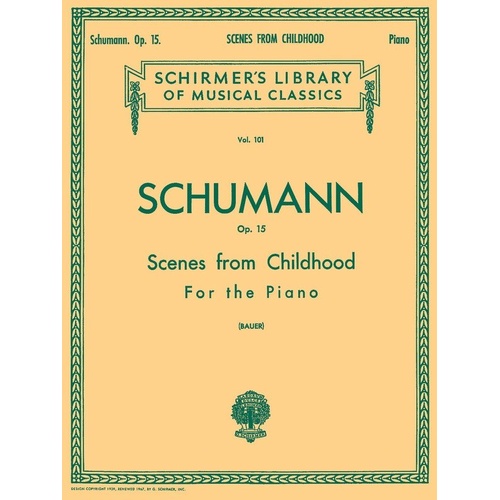 Schumann - Scenes from Childhood Op. 15 for Piano Solo, 20 Pages, Schirmer's Library of Musical Classics