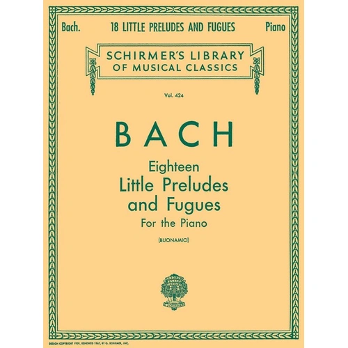 Bach - 18 Little Preludes and Fugues for Piano, G. Schirmer, 84 Pages, Piano Solo, Schirmer's Library of Musical Classics