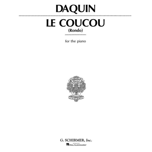 DAQUIN - LE COUCOU (CUCKOO) (RONDO) FOR PIANO, 8 Pages, Published by G. Schirmer, Inc.