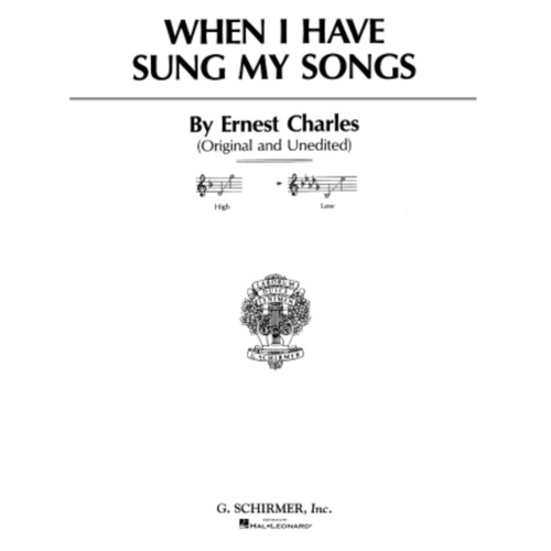 Schirmer - Charles - When I Have Sung My Songs Low Voice