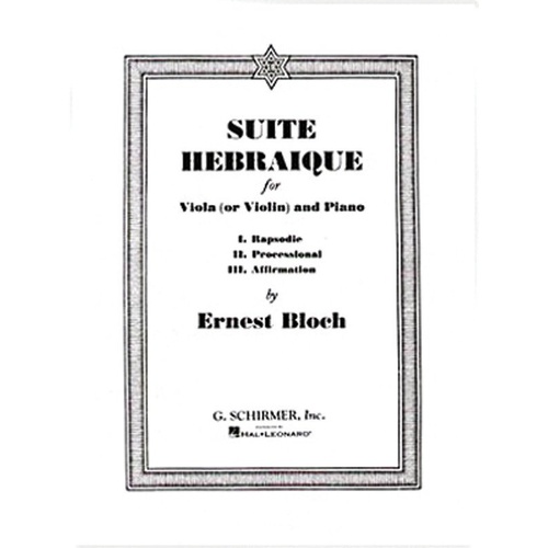 Bloch - Suite Hebraique for Viola (or Violin) and Piano, 16 Pages, Published by G. Schirmer, Inc.
