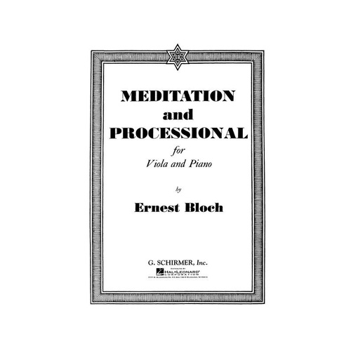 Bloch Meditation and Processional for Viola and Piano, 12 Pages, Published by G. Schirmer, Inc.