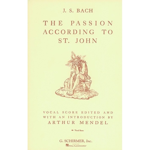 Schirmer - Bach - St Johns Passion SATB Vocal Score
