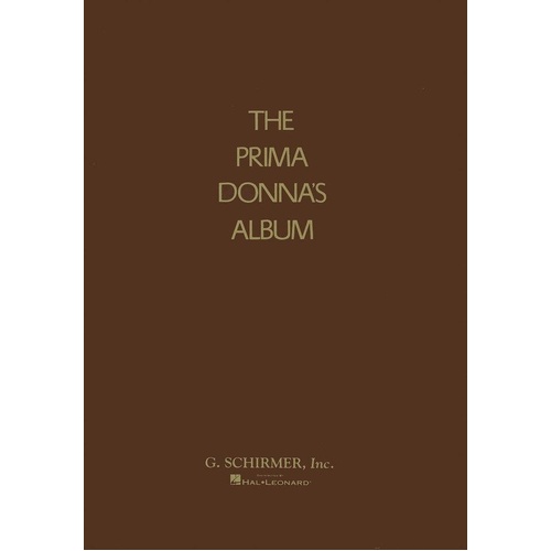 The Prima Donna's Album - Vocal Selections for Voice, 304 Pages, Publisher: G. Schirmer, Inc.