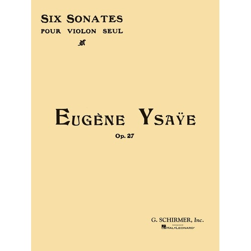 Ysaye - 6 Sonatas Op. 27 for Violin Solo, G. Schirmer, 52 Pages