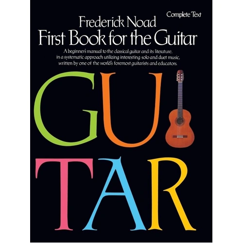 Frederick Noad - First Book for the Guitar Complete by G. Schirmer, Inc., 200 pages, includes various classical guitar pieces.
