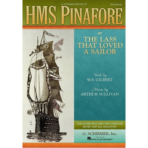 Gilbert & Sullivan - HMS Pinafore Vocal Score by G. Schirmer, 184 Pages, Complete Music & Dialogue, Sewn Binding