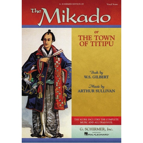 Gilbert & Sullivan - The Mikado Vocal Score by G. Schirmer, Inc. 248 Pages, Complete Music & Dialogue, Sewn Binding