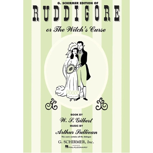 Gilbert & Sullivan Ruddigore Vocal Score with Dialogue, G. Schirmer, Inc., 224 Pages