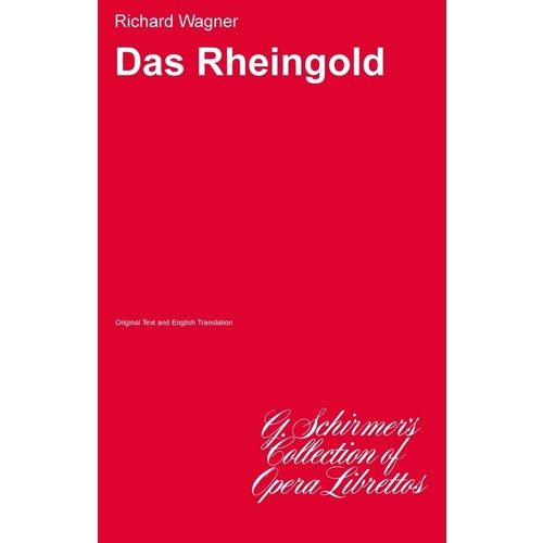 Schirmer - Wagner - Das Rheingold Libretto