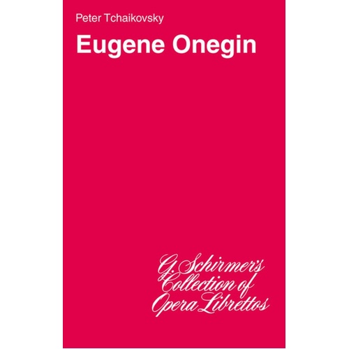 Schirmer - Tchaikovsky - Eugene Onegin Libretto