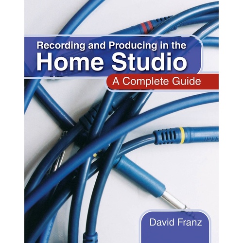 Recording and Producing In The Home Studio (Softcover Book)