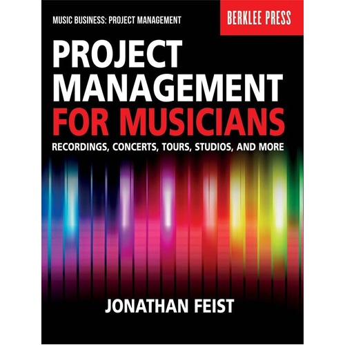 Project Management for Musicians by Berklee Press, 424 Pages