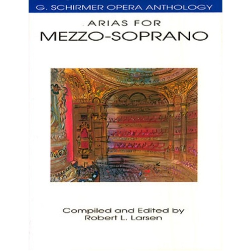 Arias for Mezzo-Soprano by Ed Larsen - G. Schirmer Opera Anthology, 224 Pages, Vocal Series