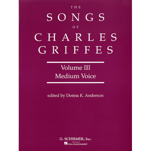 Schirmer - The Songs Of Charles Griffes Vol 3 Medium Voice