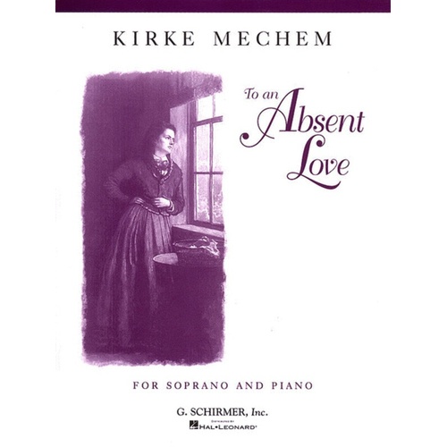 Mechem To An Absent Love Soprano and Piano 