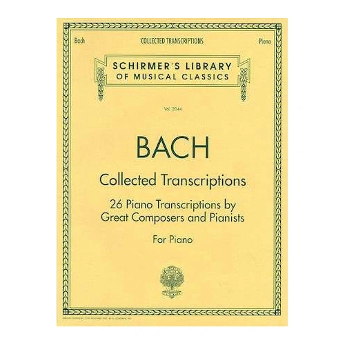 Bach - Collected Transcriptions for Piano by G. Schirmer, Inc.