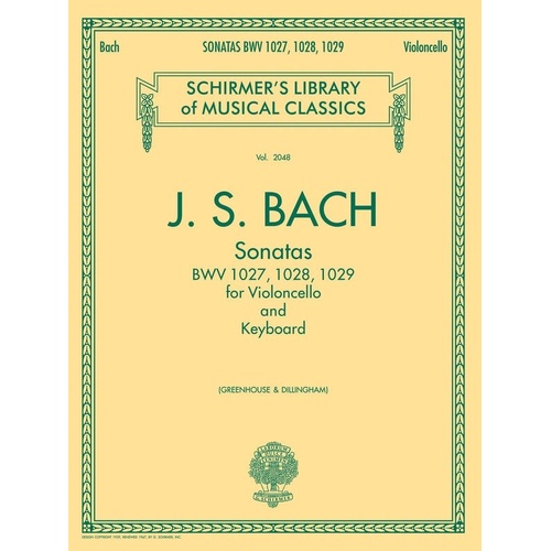 Bach - Sonatas BWV 1027-1029 for Cello/Piano, Edited by Bernard Greenhouse, G. Schirmer, 56 Pages