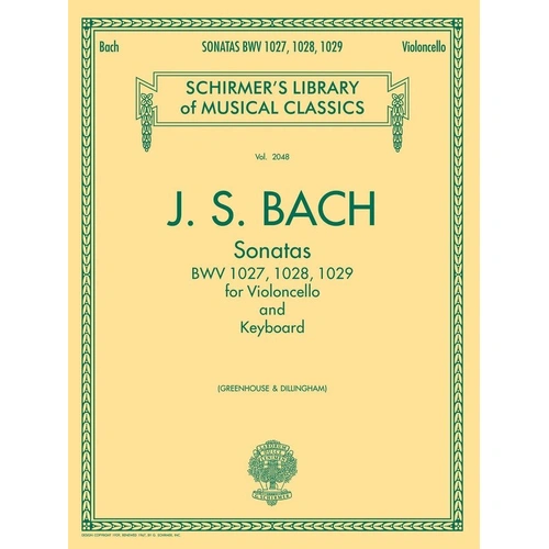 Bach - Sonatas BWV 1027-1029 for Cello and Piano, Edited by Bernard Greenhouse, G. Schirmer, Inc., 56 Pages