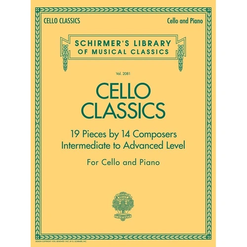 Cello Classics: 19 Pieces by 14 Composers for Intermediate to Advanced Level Players