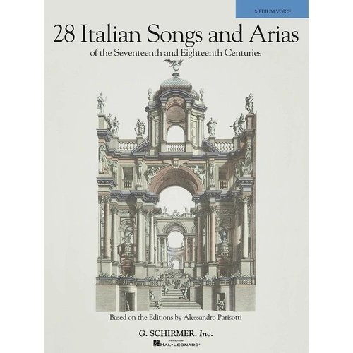 28 Italian Songs & Arias for Medium Voice, 5 Keys, G. Schirmer, 176 Pages, IPA, Translations, Historical Info, CDs Included