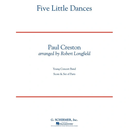 Five Little Dances GSCB3 by Paul Creston, Adapted for Band by Robert Longfield, Duration 6:40, Publisher: G. Schirmer, Inc.