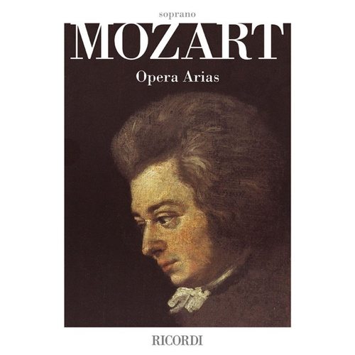 Mozart Opera Arias for Soprano - Comprehensive Collection with Historical Notes and Translations