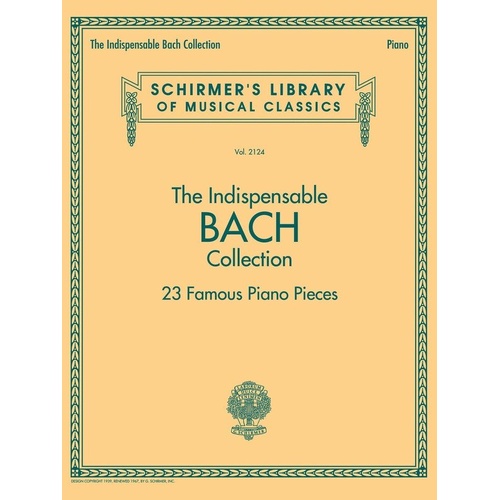 Indispensable Bach Collection: 23 Piano Pieces by G. Schirmer, Inc.