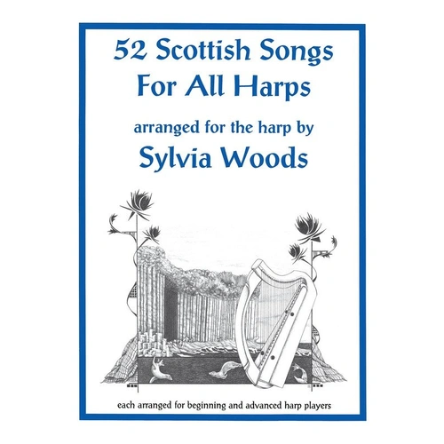 52 Scottish Songs for Harp - Beginner & Advanced Arrangements, 112 Pages, Includes Biographical Notes, Playable on Lever & Pedal Harps