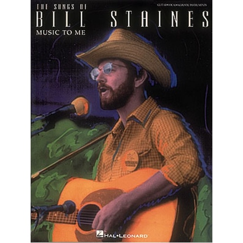 Music To Me Songs Of Bill Staines Guitar/Voc (Softcover Book)