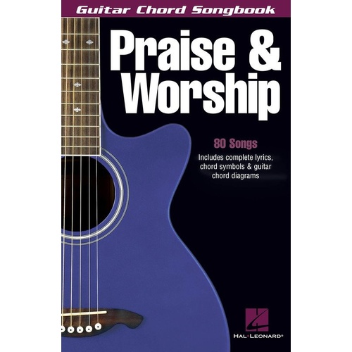 Guitar Chord Songbook: Praise and Worship - 80 Songs with Lyrics & Chords, 144 Pages