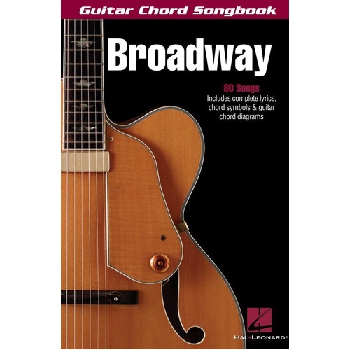 Guitar Chord Songbook: Broadway - 80 Stage Hits with Lyrics & Chord Diagrams, 152 Pages, Hal Leonard