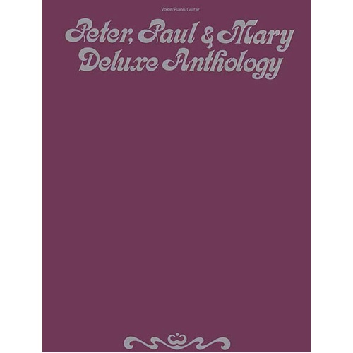 Peter Paul and Mary Deluxe Anthology PVG (Softcover Book)