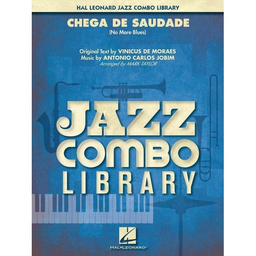 Chega de Saudade (No More Blues) for Jazz Combo JC4 SC/PTS, Arranged by Mark Taylor, 86 Pages, Publisher Hal Leonard