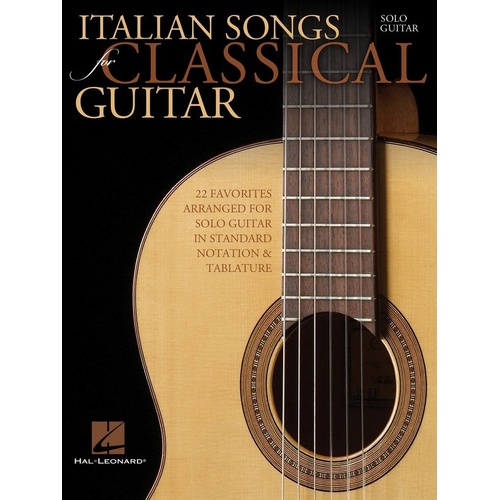 Italian Favorites for Classical Guitar - 22 Arrangements in Notes and Tab by Hal Leonard