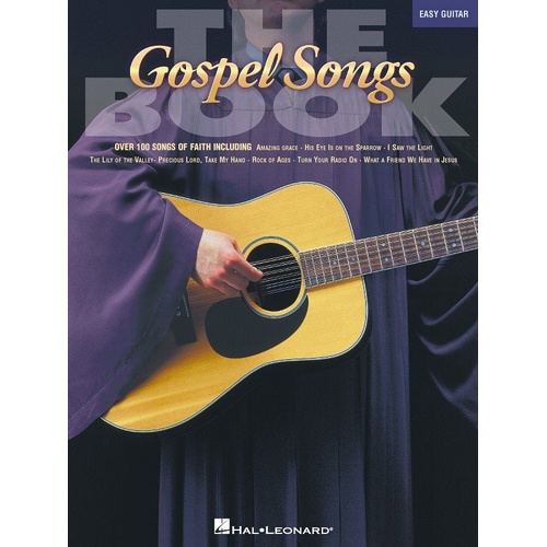 Gospel Songs: The Book for Easy Guitar - 128 Pages, Melody Line, Lyrics & Chords, Includes 100+ Songs of Faith