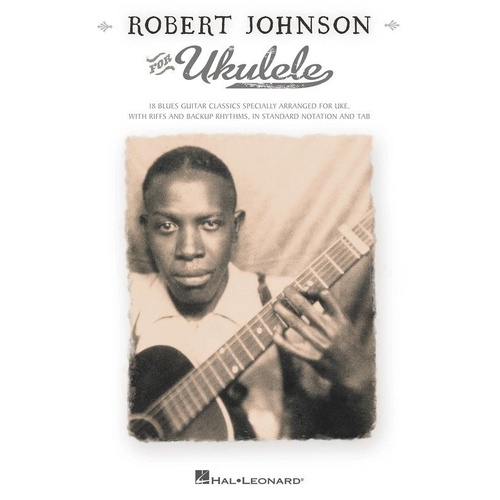 Robert Johnson for Ukulele Songbook - 18 Blues Classics Arranged for Ukulele with Tab and Notation, 64 Pages, Hal Leonard