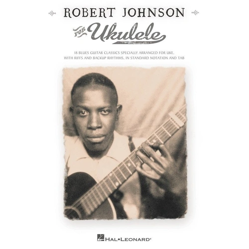 Robert Johnson Ukulele Songbook - 18 Blues Classics in Standard Notation & TAB, 64 Pages, Hal Leonard