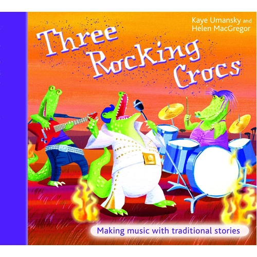 Three Rocking Crocs: Collection of Traditional Stories with Musical Elements for Classroom Projects and Assembly Performances