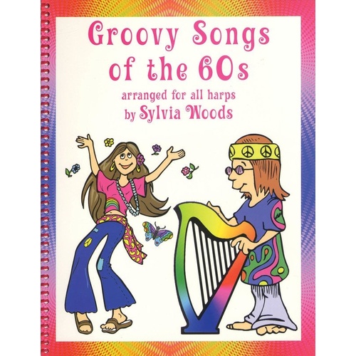 Groovy Songs of the 60s for Harp - 40 Songs, 96 Pages, Spiral-Bound, Beginner to Intermediate, Lever & Pedal Harp, Includes Lyrics & Chord Symbols