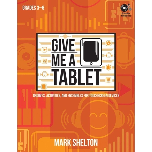 Give Me a Tablet BK/CD-ROM for Classroom Music Creation Activities