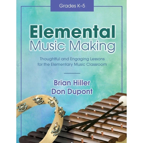 Elemental Music Making BK/CD-ROM by Brian Hiller & Don Dupont for Grades K-5